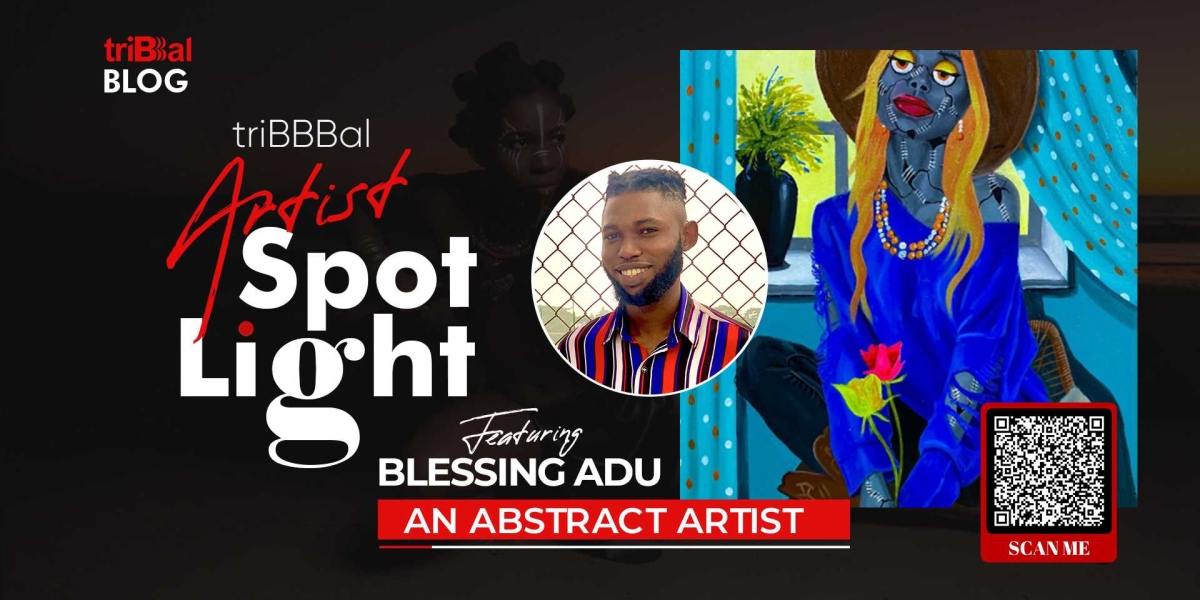 triBBBal Artist Spotlight: Exploring the Artistic Odyssey of Blessing Adu