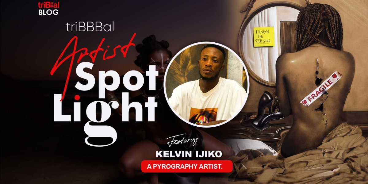 triBBBal Artist Spotlight: The Fiery Artistry of Kelvin Ijiko; A Journey Through Kelvin’s Craftsmanship